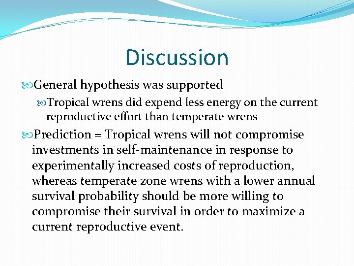 Discussion General hypothesis was supported Tropical wrens did expend less energy on the current Discussion General hypothesis was supported Tropical wrens did expend less energy on the current