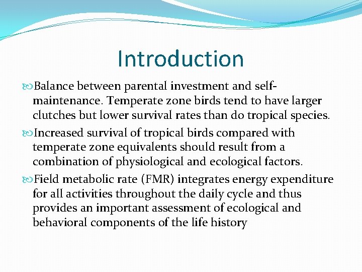Introduction Balance between parental investment and selfmaintenance. Temperate zone birds tend to have larger Introduction Balance between parental investment and selfmaintenance. Temperate zone birds tend to have larger
