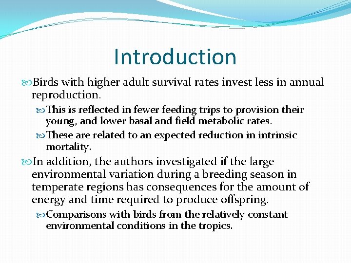 Introduction Birds with higher adult survival rates invest less in annual reproduction. This is Introduction Birds with higher adult survival rates invest less in annual reproduction. This is