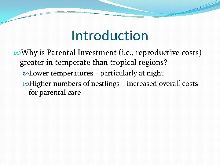 Introduction Why is Parental Investment (i. e. , reproductive costs) greater in temperate than Introduction Why is Parental Investment (i. e. , reproductive costs) greater in temperate than