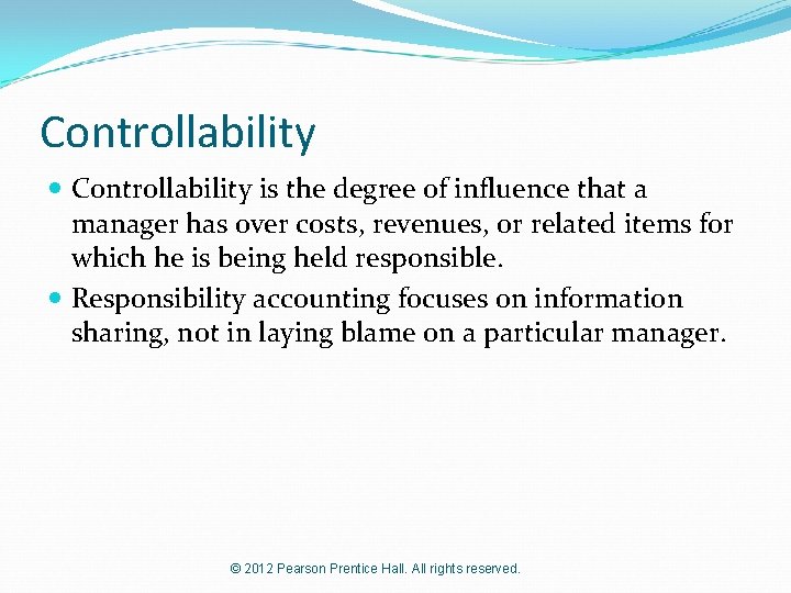 Controllability is the degree of influence that a manager has over costs, revenues, or