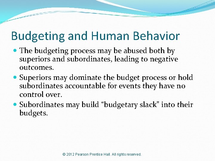 Budgeting and Human Behavior The budgeting process may be abused both by superiors and