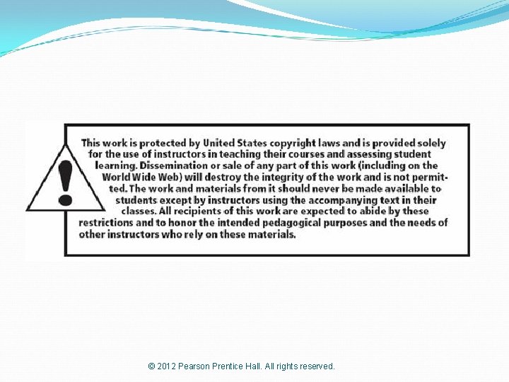 © 2012 Pearson Prentice Hall. All rights reserved. 