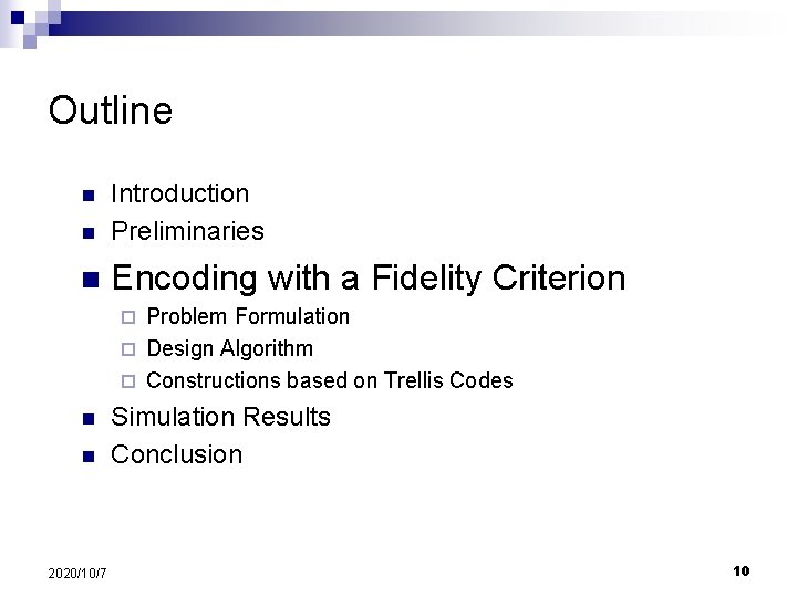 Outline n Introduction Preliminaries n Encoding with a Fidelity Criterion n Problem Formulation ¨