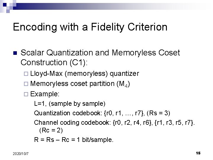 Encoding with a Fidelity Criterion n Scalar Quantization and Memoryless Coset Construction (C 1):