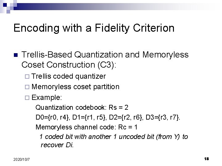 Encoding with a Fidelity Criterion n Trellis-Based Quantization and Memoryless Coset Construction (C 3):