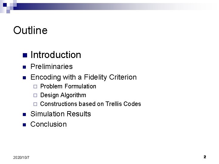 Outline n Introduction n Preliminaries Encoding with a Fidelity Criterion n Problem Formulation ¨