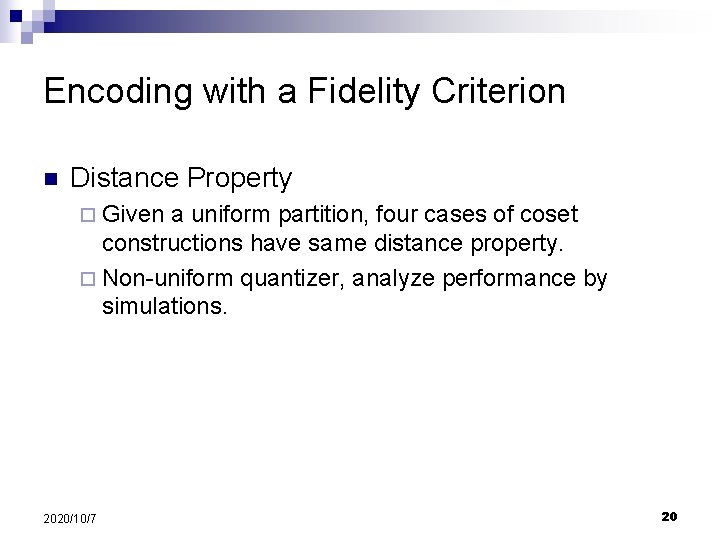 Encoding with a Fidelity Criterion n Distance Property ¨ Given a uniform partition, four