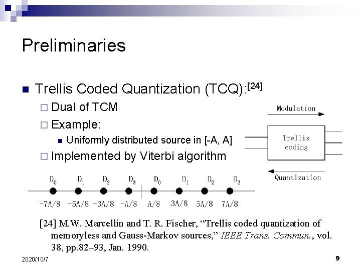 Preliminaries n Trellis Coded Quantization (TCQ): [24] ¨ Dual of TCM ¨ Example: n