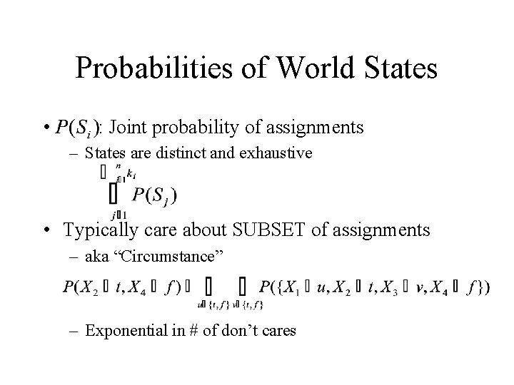 Probabilities of World States • : Joint probability of assignments – States are distinct Probabilities of World States • : Joint probability of assignments – States are distinct