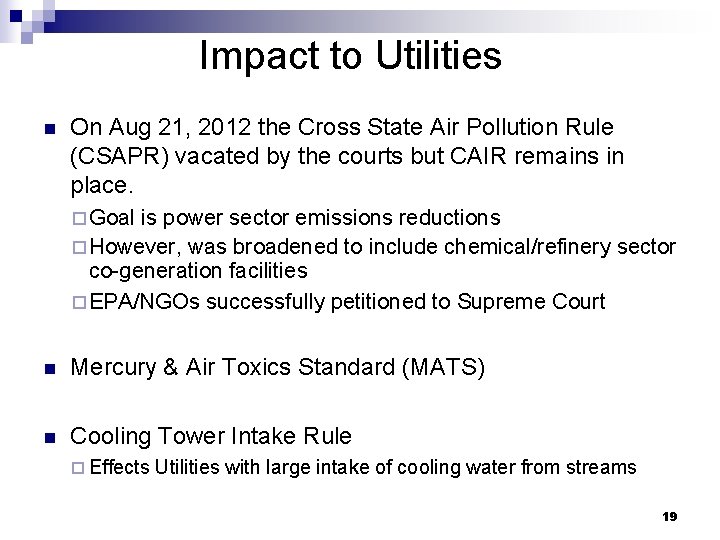Impact to Utilities n On Aug 21, 2012 the Cross State Air Pollution Rule