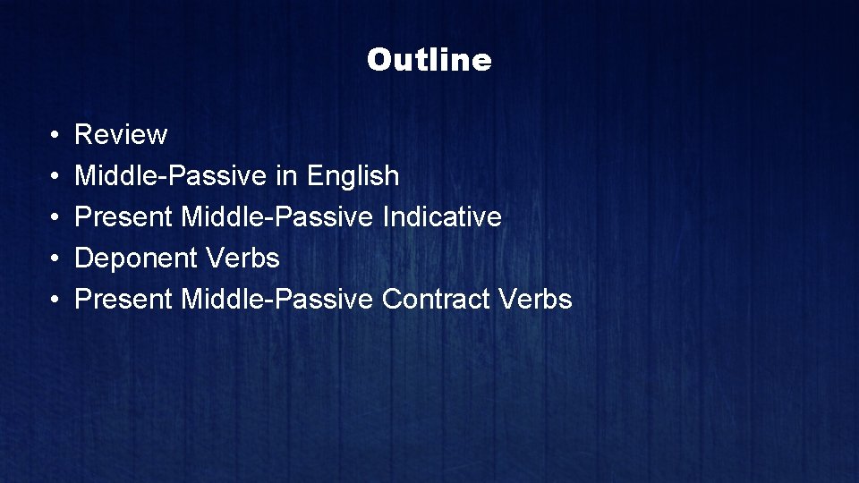 Outline • • • Review Middle-Passive in English Present Middle-Passive Indicative Deponent Verbs Present