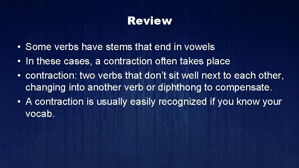 Review • Some verbs have stems that end in vowels • In these cases,