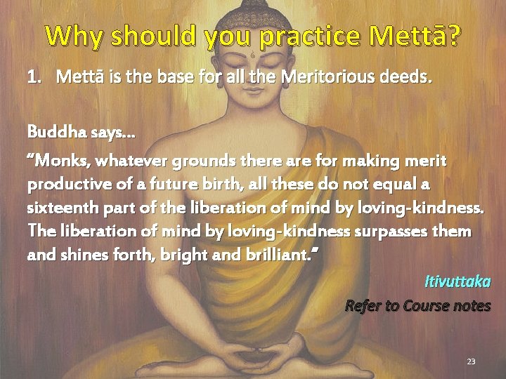 Why should you practice Mettā? 1. Mettā is the base for all the Meritorious