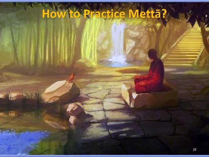 How to Practice Mettā? 27 