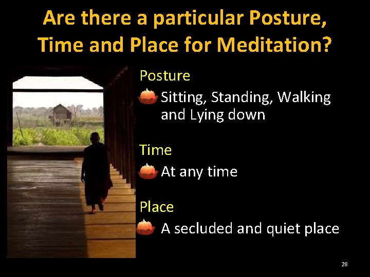 Are there a particular Posture, Time and Place for Meditation? Posture • Sitting, Standing,