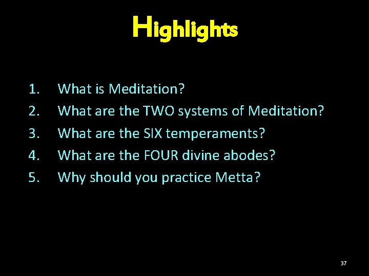 Highlights 1. 2. 3. 4. 5. What is Meditation? What are the TWO systems