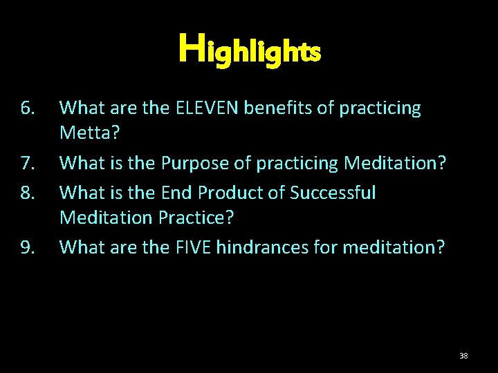 Highlights 6. 7. 8. 9. What are the ELEVEN benefits of practicing Metta? What
