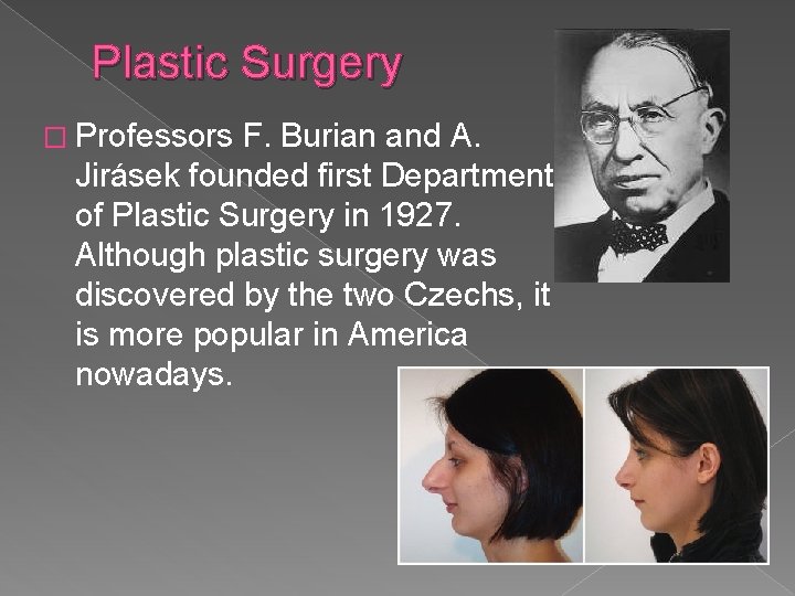 Plastic Surgery � Professors F. Burian and A. Jirásek founded first Department of Plastic