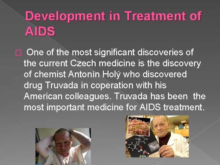Development in Treatment of AIDS � One of the most significant discoveries of the