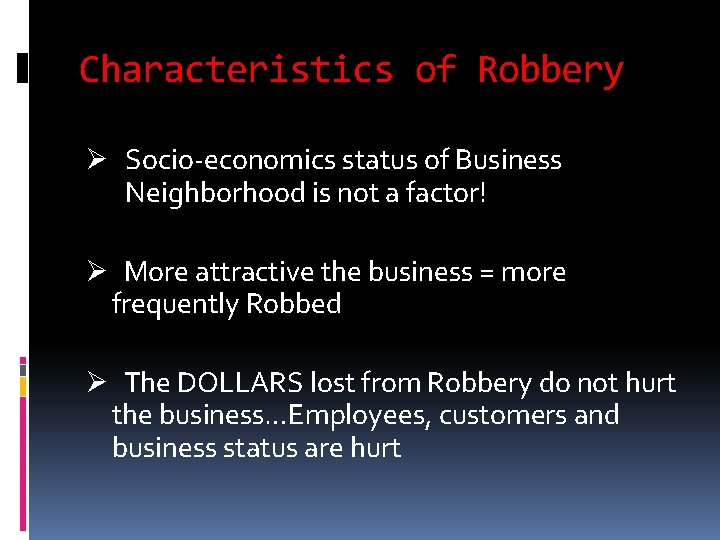 Characteristics of Robbery Ø Socio-economics status of Business Neighborhood is not a factor! Ø