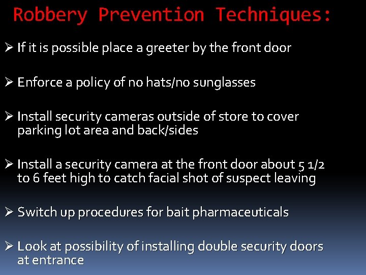 Robbery Prevention Techniques: Ø If it is possible place a greeter by the front