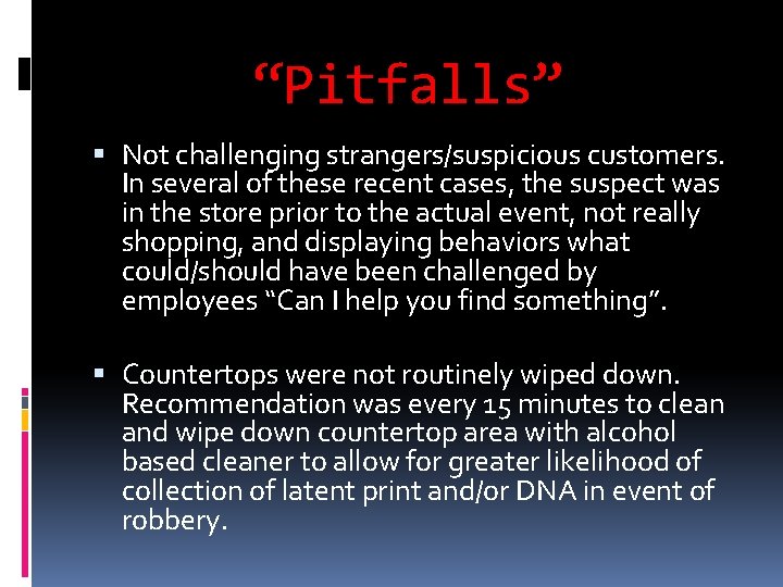 “Pitfalls” Not challenging strangers/suspicious customers. In several of these recent cases, the suspect was