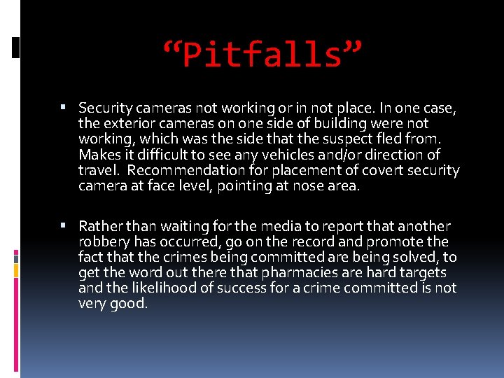 “Pitfalls” Security cameras not working or in not place. In one case, the exterior