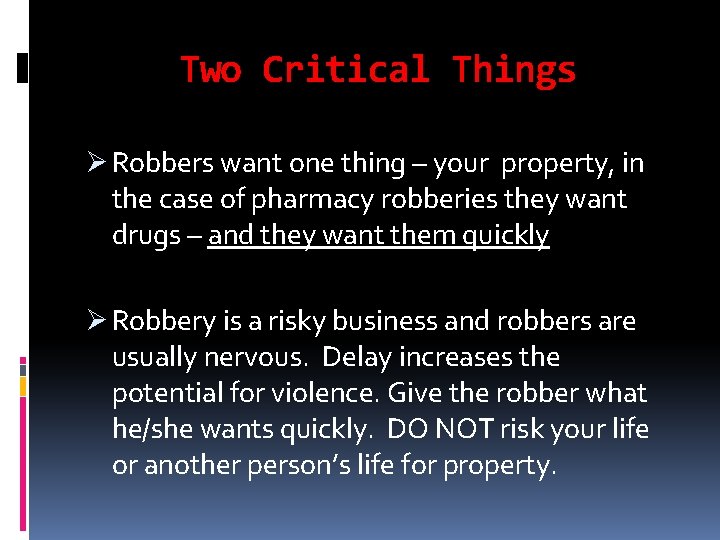 Two Critical Things Ø Robbers want one thing – your property, in the case