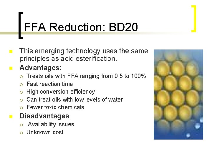 FFA Reduction: BD 20 n n This emerging technology uses the same principles as