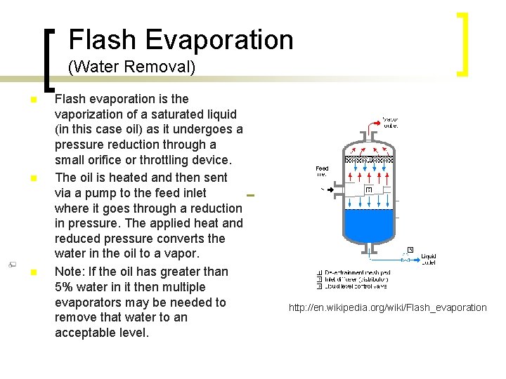 Flash Evaporation (Water Removal) n n Flash evaporation is the vaporization of a saturated