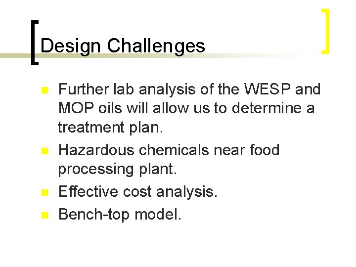 Design Challenges n n Further lab analysis of the WESP and MOP oils will