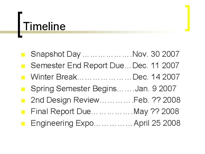 Timeline n n n n Snapshot Day ………………. Nov. 30 2007 Semester End Report