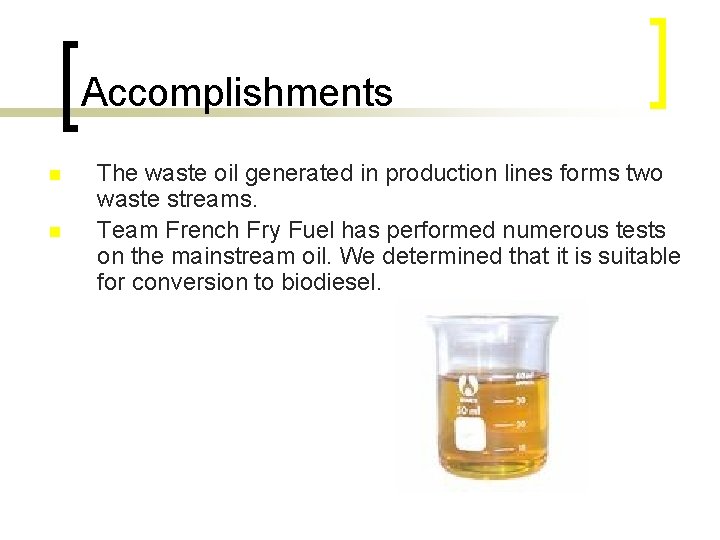 Accomplishments n n The waste oil generated in production lines forms two waste streams.
