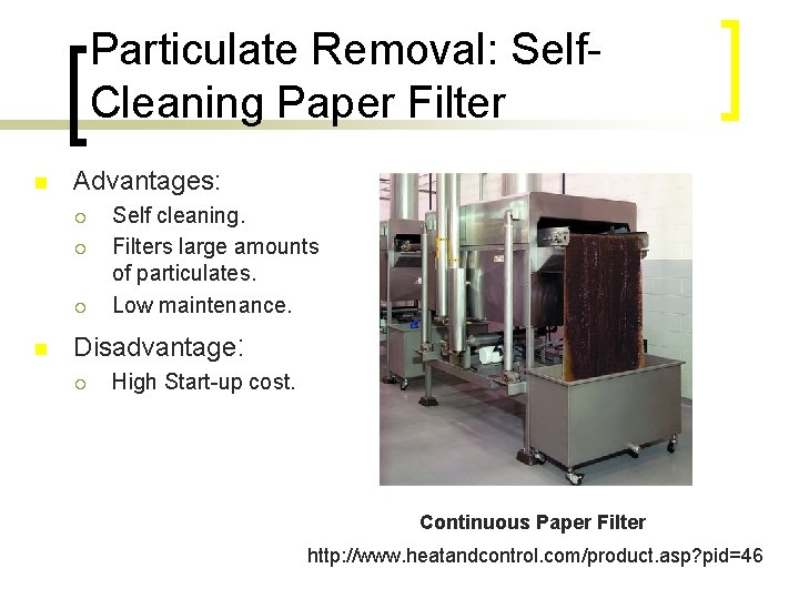 Particulate Removal: Self. Cleaning Paper Filter n Advantages: ¡ ¡ ¡ n Self cleaning.