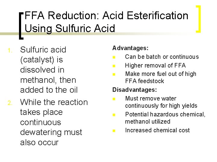 FFA Reduction: Acid Esterification Using Sulfuric Acid 1. 2. Sulfuric acid (catalyst) is dissolved