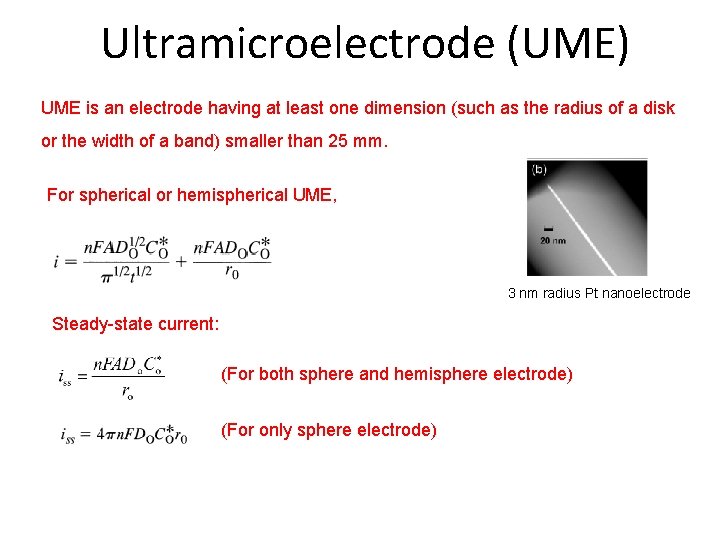 Ultramicroelectrode (UME) UME is an electrode having at least one dimension (such as the