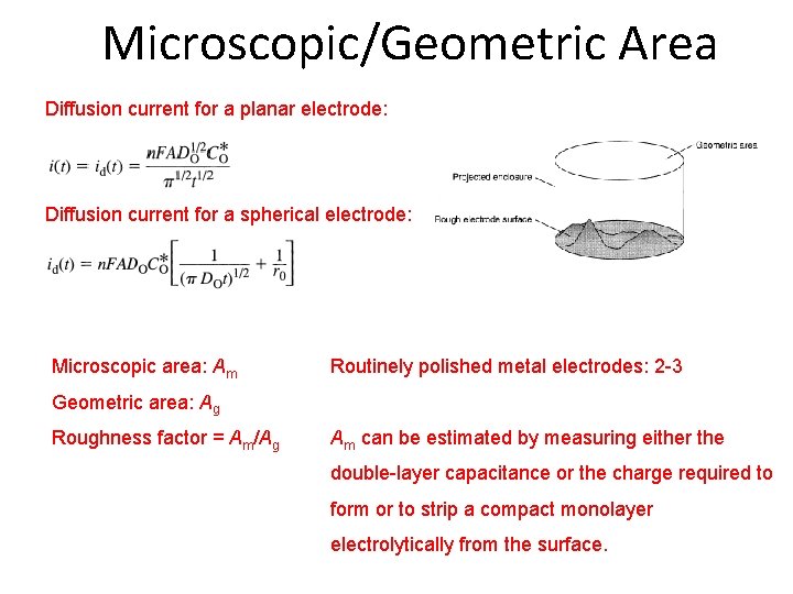 Microscopic/Geometric Area Diffusion current for a planar electrode: Diffusion current for a spherical electrode: