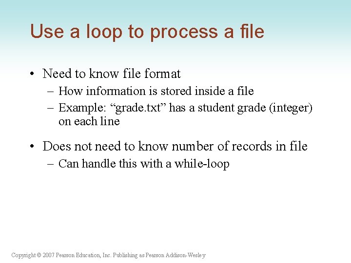 Use a loop to process a file • Need to know file format –