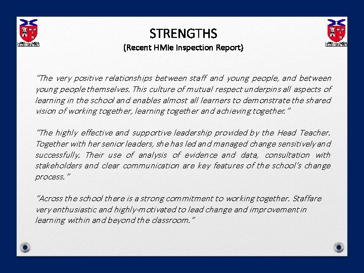 STRENGTHS (Recent HMIe Inspection Report) “The very positive relationships between staff and young people,