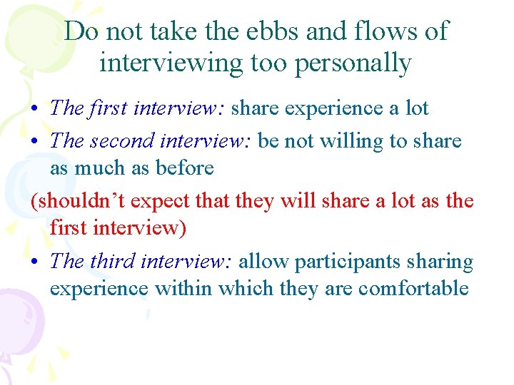 Do not take the ebbs and flows of interviewing too personally • The first