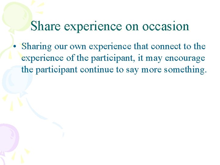 Share experience on occasion • Sharing our own experience that connect to the experience