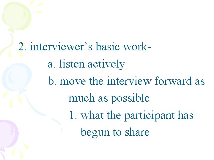 2. interviewer’s basic worka. listen actively b. move the interview forward as much as