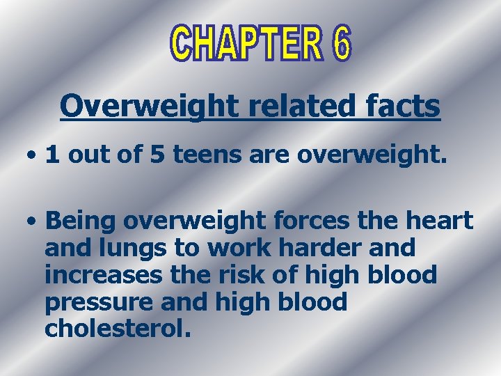 Overweight related facts • 1 out of 5 teens are overweight. • Being overweight