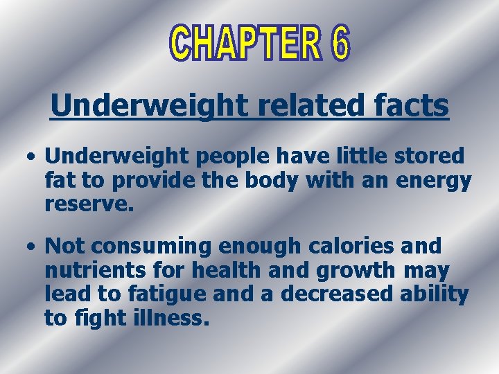 Underweight related facts • Underweight people have little stored fat to provide the body