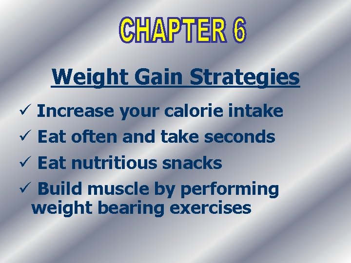 Weight Gain Strategies ü Increase your calorie intake ü Eat often and take seconds