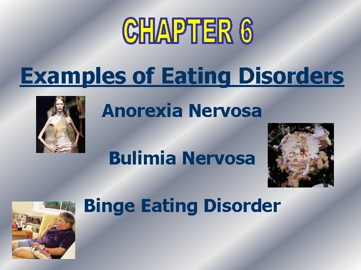 Examples of Eating Disorders Anorexia Nervosa Bulimia Nervosa Binge Eating Disorder 