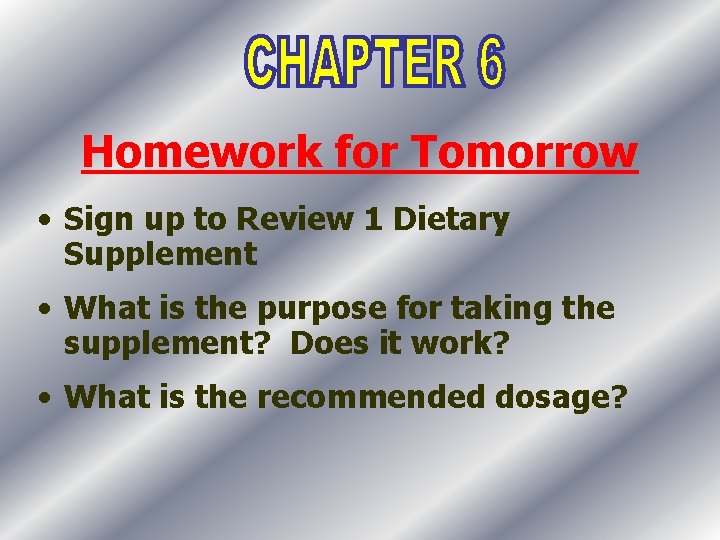 Homework for Tomorrow • Sign up to Review 1 Dietary Supplement • What is