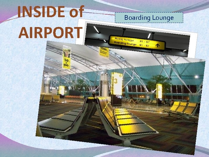 INSIDE of AIRPORT Boarding Lounge 