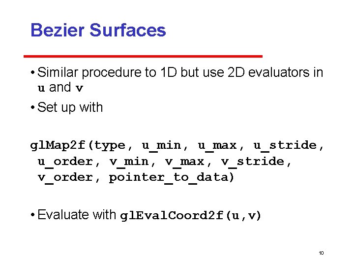 Bezier Surfaces • Similar procedure to 1 D but use 2 D evaluators in